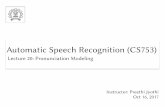 Automatic Speech Recognition (CS753)pjyothi/cs753/slides/lecture20.pdf · Automatic Speech Recognition (CS753) Lecture 20: Pronunciation Modeling ... Tok Pisin Alphabet Latin 52 Cebuano