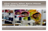 Five Years After Rana Plaza: The Way Forward · This report marking the fifth anniversary of Rana Plaza describes the economic forces that contributed to the catastro-phe and evaluates