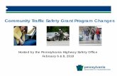 Community Traffic Safety Grant Program Changes - … County Webinar... · 1 Community Traffic Safety Grant Program Changes Hosted by the Pennsylvania Highway Safety Office. February