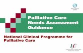 Palliative Care Needs Assessment Guidance - hse.ie · problems, physical, psychosocial and spiritual. (World Health Organisation, 2002) ... (Unique to the person and may require prompting