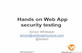 Hands on Web App security testing - ISACA on Web App security testing Simon Whittaker simon@verticalstructure.com @szlwzl Wifi • ... applications would be considered a crime and