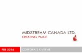 MIDSTREAM CANADA LTD.€¦ · MIDSTREAM CANADA LTD. ... To de-risk full cycle hydrocarbon resource economics ... Deloitte Ben VanRootselaar, ...