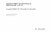 SelectIO Interface Wizard v5 - Xilinx · SelectIO Interface Wizard v5.1  3 PG070 October 5, 2016 Appendix B: Migrating and Upgrading Migrating to the Vivado Design Suite ...