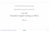 Lec 04 Variable Length Coding in JPEG - sce2.umkc.edusce2.umkc.edu/csee/lizhu/teaching/2017.spring.multimedia...bit value along the way, reverse for code Example Source alphabet A