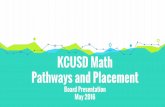 Pathways and Placement KCUSD Math - Edl · KCUSD Math Pathways and Placement Board Presentation May 2016. ... “Within 10 school days of a final placement decision upon reevaluation,