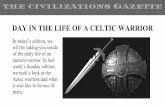 DAY IN THE LIFE OF A CELTIC WARRIOR ancient warrior. In last · DAY IN THE LIFE OF A CELTIC WARRIOR ... of the daily life of an ancient warrior. In last ... If you were a Celt,