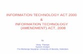 INFORMATION TECHNOLOGY ACT 2000 INFORMATION TECHNOLOGY ...aitd.net.in/pdf/13/8. IT Act 2000 and Act 2008 - Cyber Law.pdf · INFORMATION TECHNOLOGY ACT 2000 & INFORMATION TECHNOLOGY