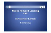 Stress-Reduced-Learning SRL Stressfreier Lernen€¦ · The LTE-Network Focuses on Stress Reduced (Foreign Language) Learning as well as Interactive Teaching Strategies The Learning