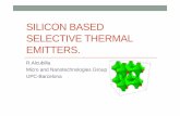 SILICON BASED SELECTIVE THERMAL EMITTERS.€¦ · SILICON BASED SELECTIVE THERMAL EMITTERS. R.Alcubilla Micro and Nanotechnologies Group UPC-Barcelona. ... Potentiostat A