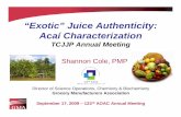 “Exotic” Juice Authenticity: Acaí Characterization · “Exotic” Juice Authenticity: Acaí Characterization ... This project will help inform GMA members of ... acids compared