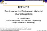 Semiconductor Device and Material .ECE 4813 Dr. Alan Doolittle ECE 4813 Semiconductor Device and