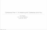 Carbenes Part 1: N-Heterocyclic Carbenes and You · Carbenes Part 1: N-Heterocyclic Carbenes and You ... Monday, July 12, 2010. What is an NHC? • Nucleophilic carbenes; ... showed