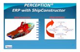 ShipConstructorShipConstructor PERCEPTION PERCEPTION ERP with ShipConstru… · PERCEPTION interfaces with ShipConstructor. This interface can be used to down-load detailed bills