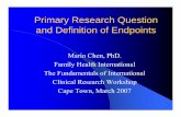 primary Research Question And Definition Of Endpoints€¦ · Primary Research Question and Definition of Endpoints Mario Chen, ... zSecondary objectives and endpoints. ... – “Redefinition