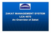 ZAKAT MANAGEMENT SYSTEM LCA 4572 An Overview of Zakat · Zakat Zakat was practiced since Prophet Shuaib , Prophet Ismail (al-maryam : 55) and other samawi religion such as Nasrani