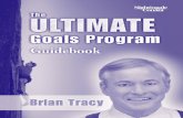 Brian Tracy’s - nlpinfocentre.comeBook.Self Help.Life... · 4 Brian Tr a c y ’ s THE ULT I M A TE GOALS PROGRAM Introduction Welcome to Brian Tracy’s THE ULTIMATE GOALS PROGRAM: