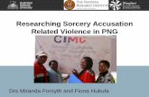 Researching Sorcery Accusation Related Violence in PNGdevpolicy.org/Events/2017/PNG Update Conference/Presentations/3a... · Researching Sorcery Accusation Related Violence in PNG