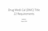 Drug Medi-Cal (DMC) Title 22 Requirements · 2 Agenda • Title 22 Background & Updated Information • State Plan Amendments • Roles and Responsibilities • Provider • SUD Medical