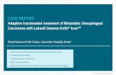 CASE REPORT - Leksell Gamma Knife® Icon™ from Elekta LGK Icon Case Report DID... · CASE REPORT: Adaptive fractionated treatment of Metastatic Oesophageal Carcinoma with Leksell