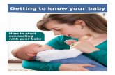 How to start connecting with your baby - Public Health … to know your... · Getting to know your baby How to start connecting with your baby