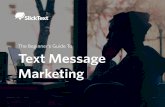 The Beginner’s Guide To Text Message Marketing · The Beginner’s Guide To Text Message Marketing. ... There are many different benefits of text marketing, ... month you’ll be
