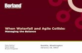 When Waterfall and Agile Collide - Micro Focus€¦ · When Waterfall and Agile Collide: ... Waterfall Project Management Strengths 1. Clear understanding of expected scope 2. ...
