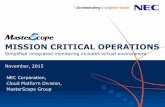 MISSION CRITICAL OPERATIONS - nec.com · monitoring Integrated operation without regard to platforms Batch job ... monitoring Network monitoring** Application Monitoring* service