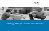 Talking About Youth Transitions - YTFG · Talking About Youth Transitions was produced by Fenton ... without the support of family or schools can speak to the heart as well as the