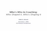 Whos Who In Coaching Ver - vikkibrock.comvikkibrock.com/wp-content/uploads/2011/11/Whos-Who-In-Coaching... · Newfield Network O N T O L O G I C A L 1976 1982 ... Norman Vincent Peale