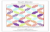 “Fruit Slices” Free Quilt Pattern designed by Whistler ... · 37511-2 37512-6 37514-5 Fabric Requirements: Fat Quarter Each. Fruit Slices Designed by Whistler Studios Featuring