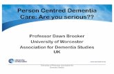 Person Centred Dementia Care: Are you serious?? .Person Centred Dementia Care: Are you serious??