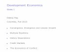 Development Economics - nyu.edu · Development Economics Slides 1 Debraj Ray Columbia, Fall 2013 Convergence, Divergence and Uneven Growth Multiple Equilibria History Dependence Credit