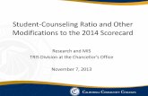 Student-Counseling Ratio and Other Modifications to the ...extranet.cccco.edu/Portals/1/TRIS/Research/Accountability/ARCC2_0... · Modifications to the 2014 Scorecard . ... • Initial