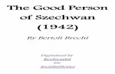The Good Person of Szechwan (1942) - socialiststories.com Good Person of Szechuan.pdf · The Good Person of Szechwan (1942) By Bertolt Brecht Digitalized by RevSocialist for SocialistStories