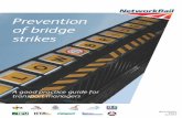 Prevention of bridge strikes - A good practice guide for ... · Bridge strikes, where vehicles, their loads or equipment collide with bridges, continue to be a significant and recurring