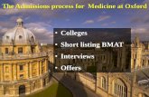 Colleges Short listing BMAT Interviews Offers · •Short listing BMAT ... • Note about 30% of applicants get offers from colleges other than their first choice college . The evidence