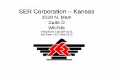 SER Corporation - Kansas · SER Corporation – Kansas 1020 N. Main Suite D Wichita Telephone 316-264-5372 Toll Free 1-877-664-5372