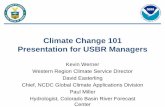 Climate Change 101 Presentation for USBR Managers · Climate Change 101 Presentation for USBR Managers Kevin Werner Western Region Climate Service Director David Easterling Chief,
