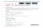 High Power LED K Series LED - GSEO · GP K series LED Datasheet ... High Power LED GP ® K Series LED ... 1 Unlimited ≦30 ℃/85 ％RH 168 +5/0 85 ℃ / 85 ％RH Table 7.1 Moisture
