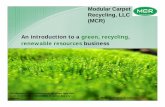 Modular Carpet Recycling, LLC · Modular Carpet Recycling, LLC (MCR) MCR Confidential Information ... ChemConnect.com, GE Plastics, DuPont B.S. Chemical Engineering West …