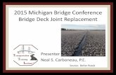 Bridge Deck Joint Replacement - Home | Center for ...ctt.mtu.edu/sites/ctt/files/resources/bridge/9carboneau.pdf · Bridge Deck Joint Replacement ... • Help you decide if you want