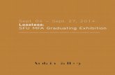 Sept. 04 – Sept. 27, 2014: Lossless: SFU MFA Graduating ... · the Visual Art program in the School for ... Lossless: SFU MFA Graduating Exhibition. ... 1Baudrillard, Jean. The