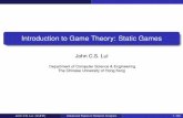 Introduction to Game Theory: Static Gamescslui/CSC6480/static_games.pdf · Introduction to Game Theory: Static Games ... In dynamic games, ... strategy can be represented as a vector