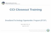 CCI Closeout Training - BroadbandUSA - NTIA · CCI Closeout Training ... Grants Officer, ... * The completed SAC checklist must be signed by the recipient’s Authorized Organization