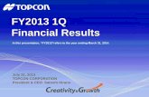 FY2013 1Q Financial Results - Topconglobal.topcon.com/invest/library/financial/fr2013/pdf/presen... · FY2013 1Q . Financial Results ... ※1 Reform = business restructuring ... Topic