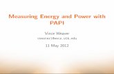 Measuring Energy and Power with PAPI - deater.net · Measuring Energy and Power with PAPI Vince Weaver vweaver1@eecs.utk.edu 11 May 2012