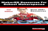 MakerED Resources For School Makerspaces · “MakerED Resources For School Makerspaces” NOTE-This ebook will be revised quarterly in order to add the latest resources and to make