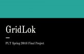 GridLok - Columbia University · GridLok PLT Spring 2016 Final Project. ... such as Tic-Tac-Toe, Minesweeper, ... GridLok vs. Command Line C++