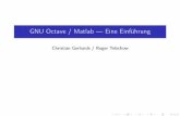 GNU Octave / Matlab Eine Einführung - Universität Siegen · EinstellendesLinienstils(Matlab):z.B.gepunkteteLinienmit: plot(x,y,’:’) AndereStile:langeStriche(–),Strichpunkt