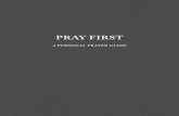 PRAY FIRST - lifepoint.orglifepoint.org/media/Groups/Resources/PrayerGuide.pdf · “I urge, then, first of all, that petitions, prayers, intercession and thanksgiving ... “Brothers